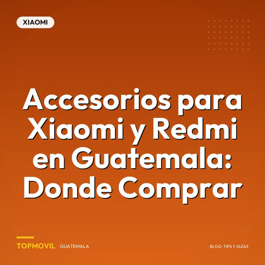 Accesorios para Xiaomi y Redmi en Guatemala: Donde Comprar