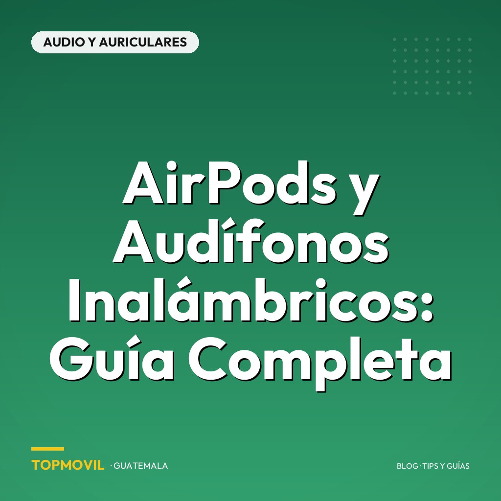 AirPods y Audífonos Inalámbricos: Guía Completa Guatemala