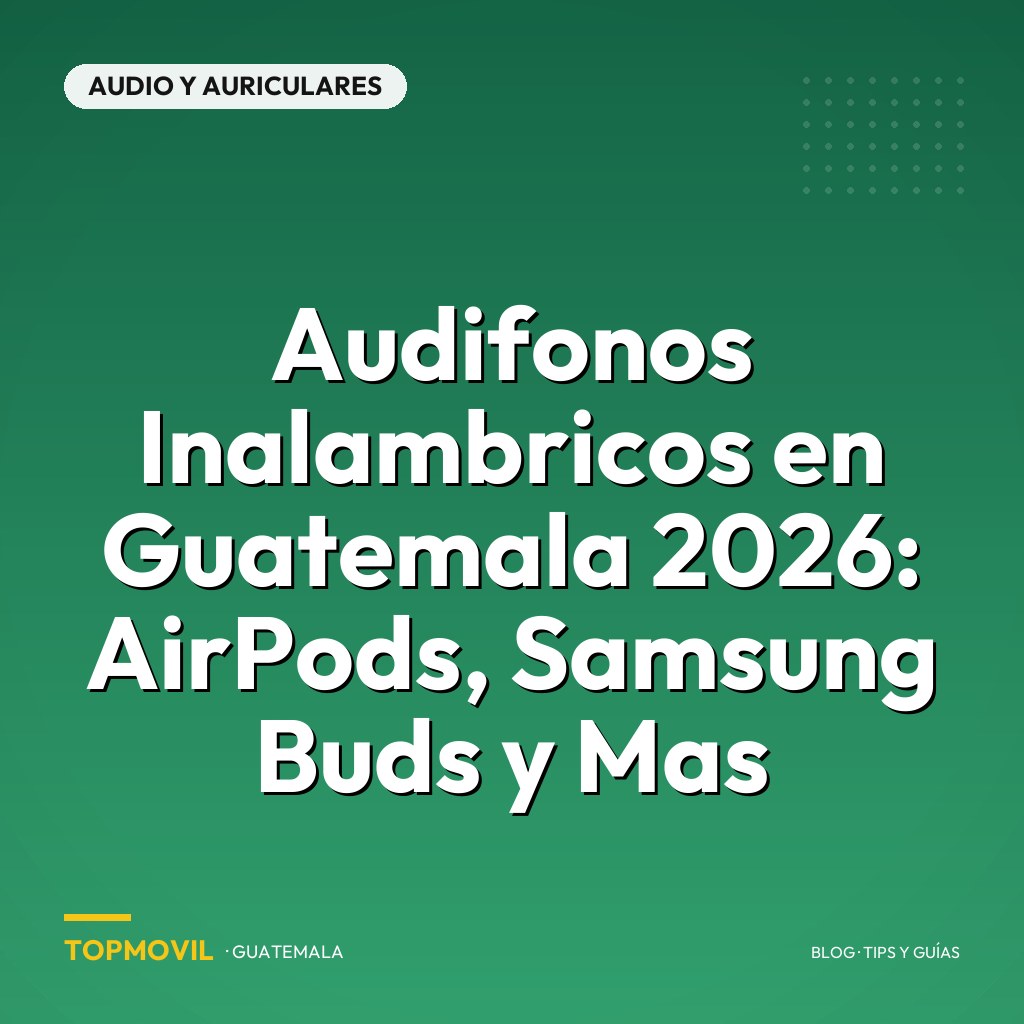Audifonos Inalambricos en Guatemala 2026: AirPods, Samsung Buds y Mas