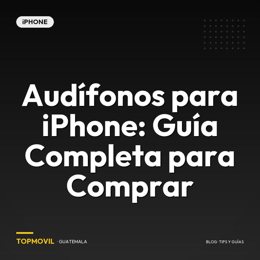 Audífonos para iPhone: Guía Completa para Comprar en Guatemala