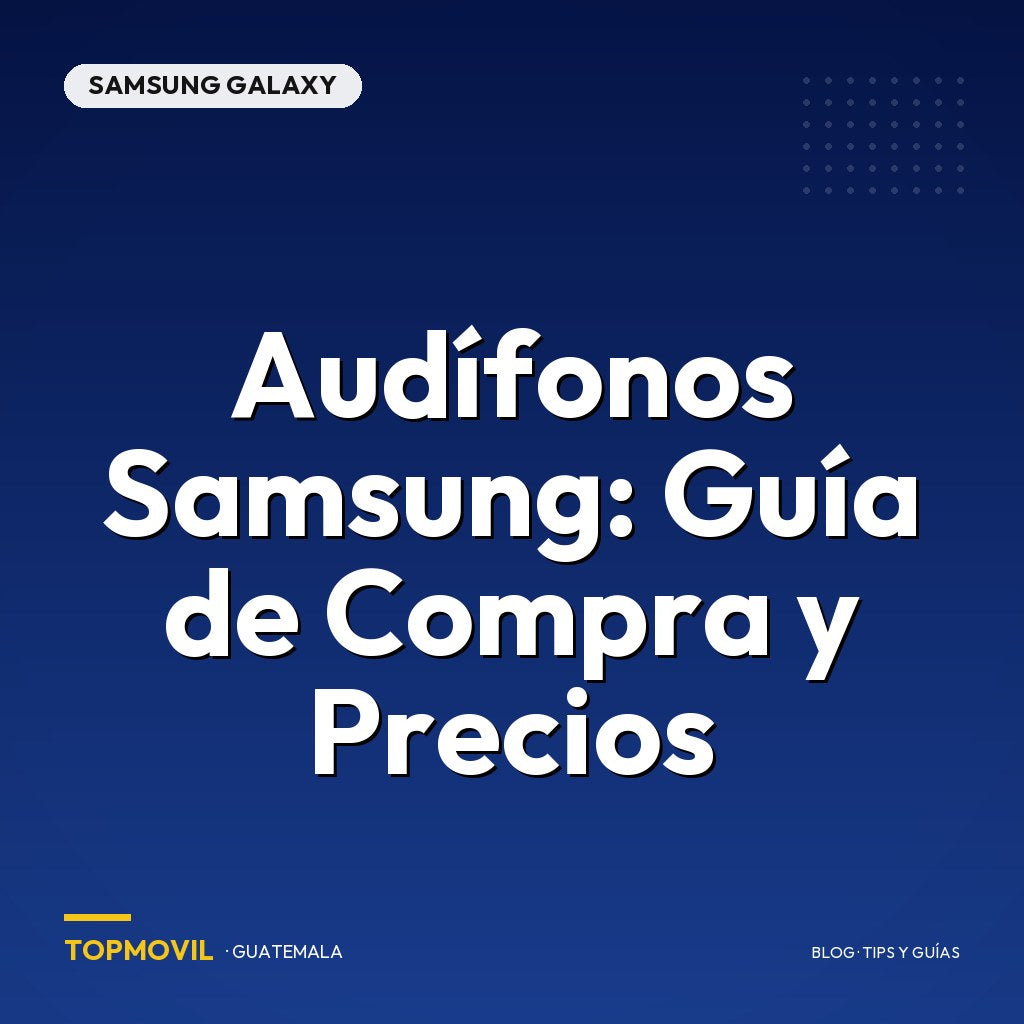 Audífonos Samsung: Guía de Compra y Precios en Guatemala