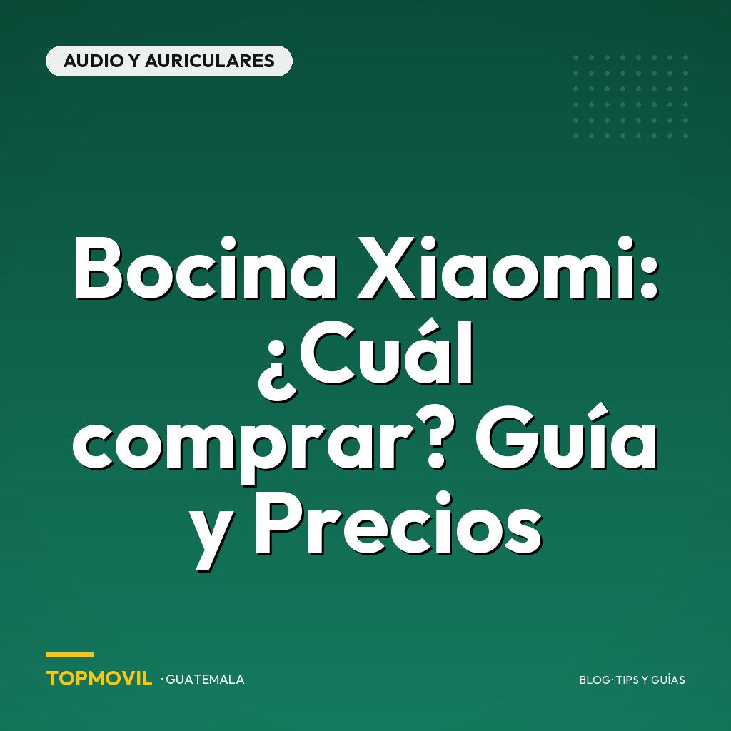 Bocina Xiaomi: ¿Cuál comprar? Guía y Precios en Guatemala