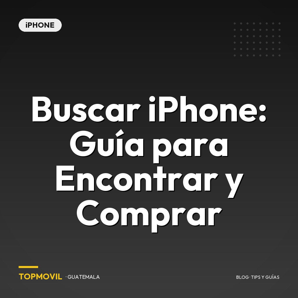 Buscar iPhone: Guía para Encontrar y Comprar en Guatemala