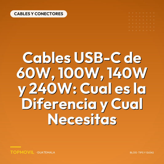 Cables USB-C de 60W, 100W, 140W y 240W: Cual es la Diferencia y Cual Necesitas
