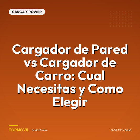 Cargador de Pared vs Cargador de Carro: Cual Necesitas y Como Elegir en Guatemala