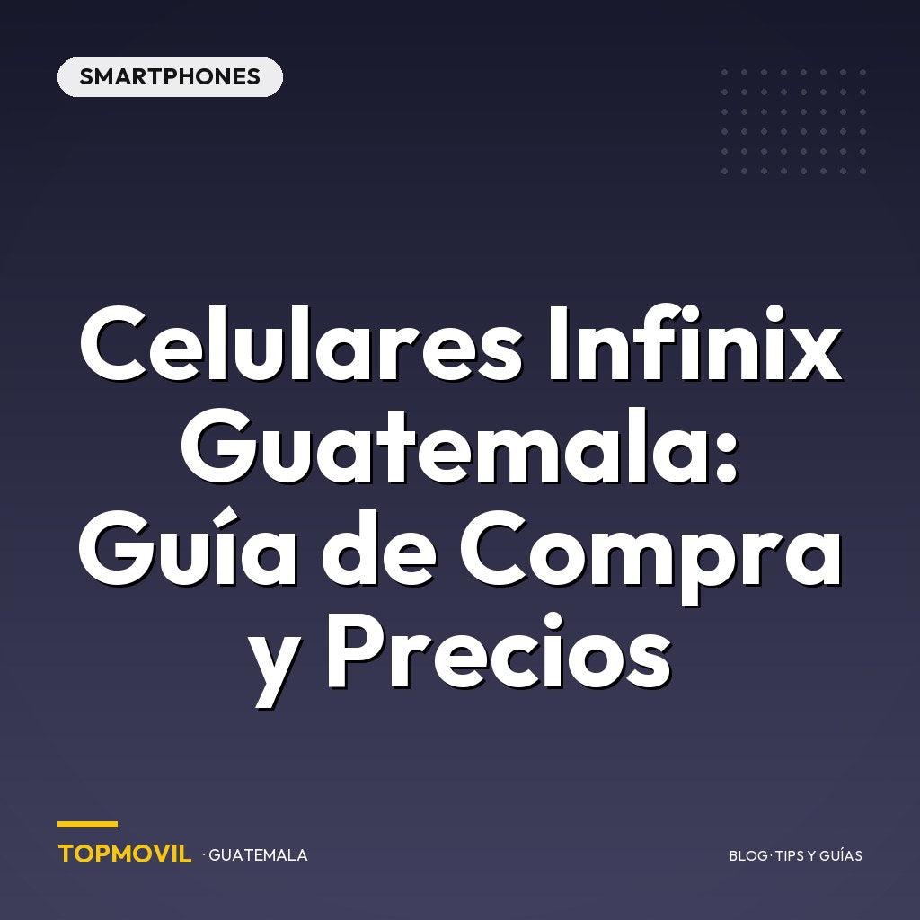 Celulares Infinix Guatemala: Guía de Compra y Precios