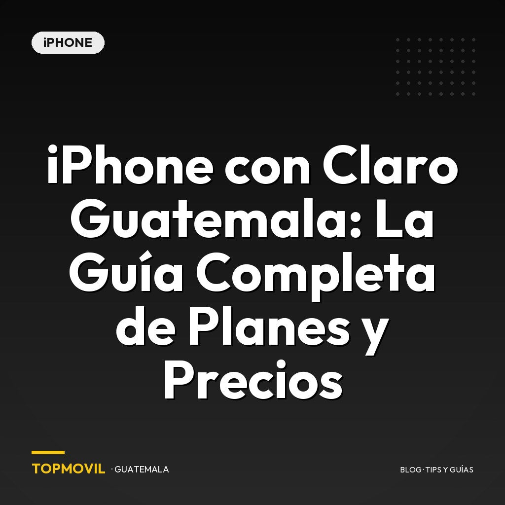 iPhone con Claro Guatemala: La Guía Completa de Planes y Precios