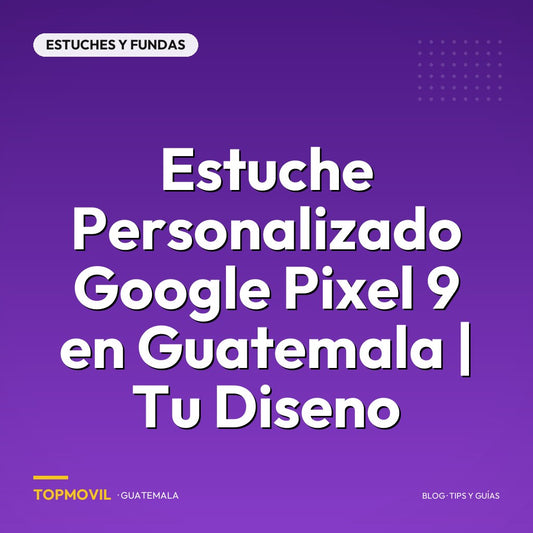 Estuche Personalizado Google Pixel 9 en Guatemala | Tu Diseno