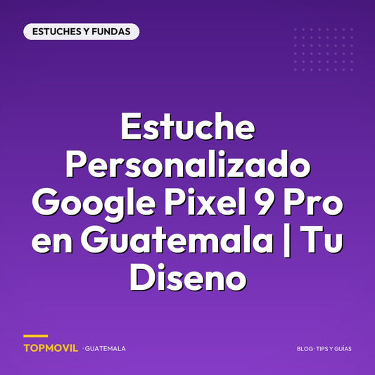 Estuche Personalizado Google Pixel 9 Pro en Guatemala | Tu Diseno