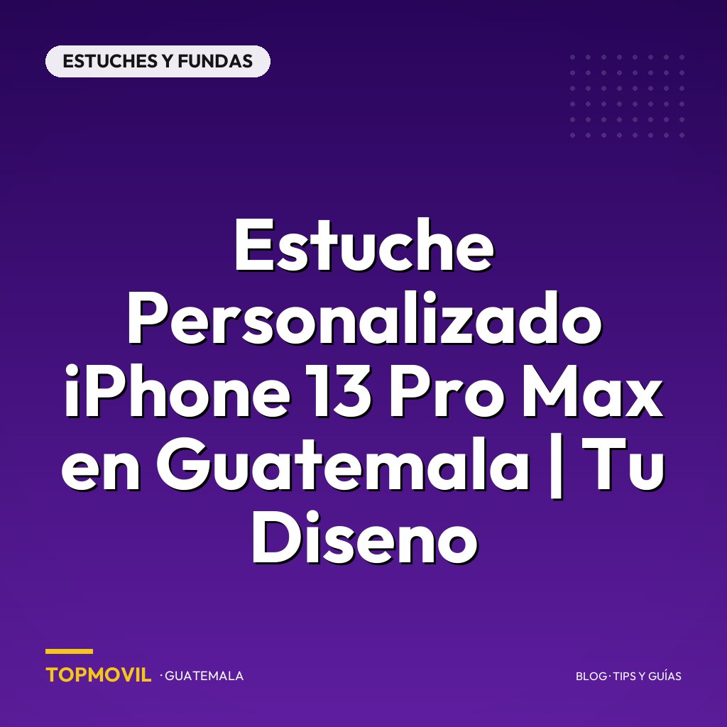 Estuche Personalizado iPhone 13 Pro Max en Guatemala | Tu Diseno