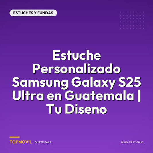 Estuche Personalizado Samsung Galaxy S25 Ultra en Guatemala | Tu Diseno