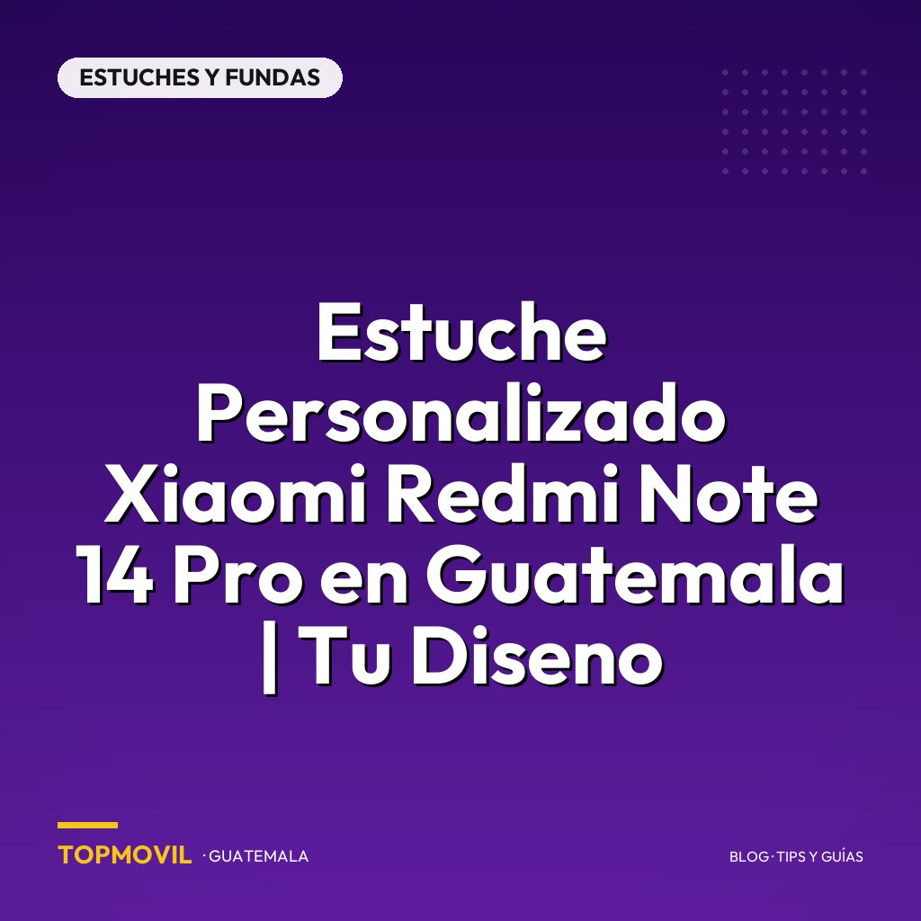 Estuche Personalizado Xiaomi Redmi Note 14 Pro en Guatemala | Tu Diseno