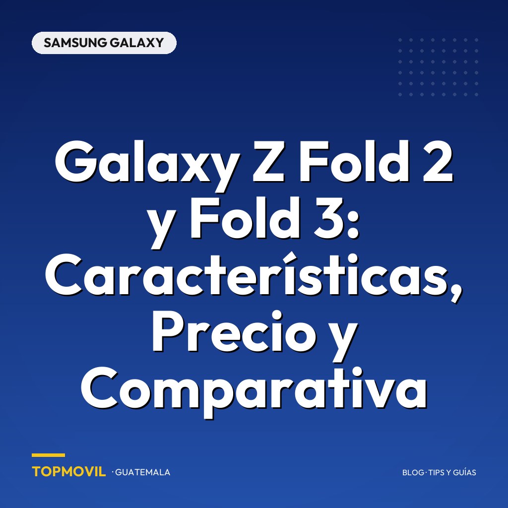 Galaxy Z Fold 2 y Fold 3: Características, Precio y Comparativa