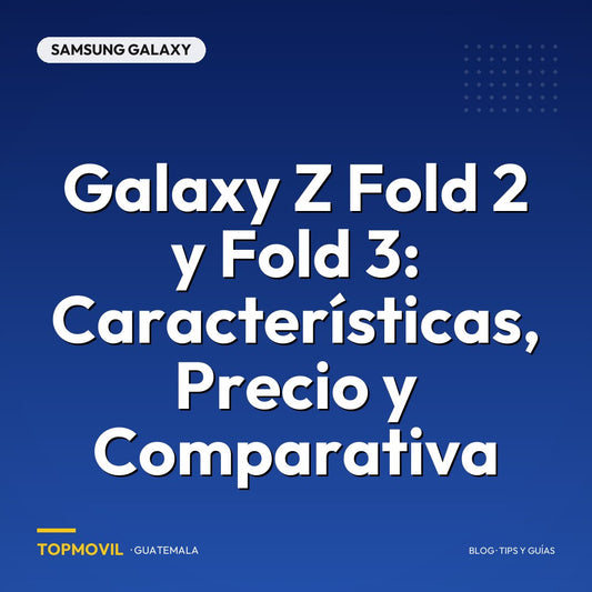 Galaxy Z Fold 2 y Fold 3: Características, Precio y Comparativa