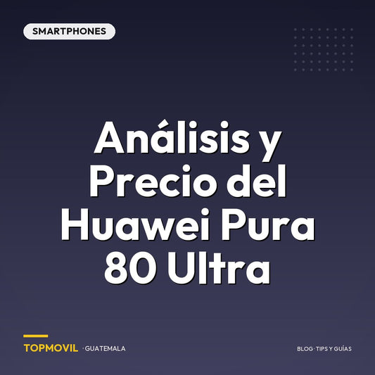 Análisis y Precio del Huawei Pura 80 Ultra en Guatemala