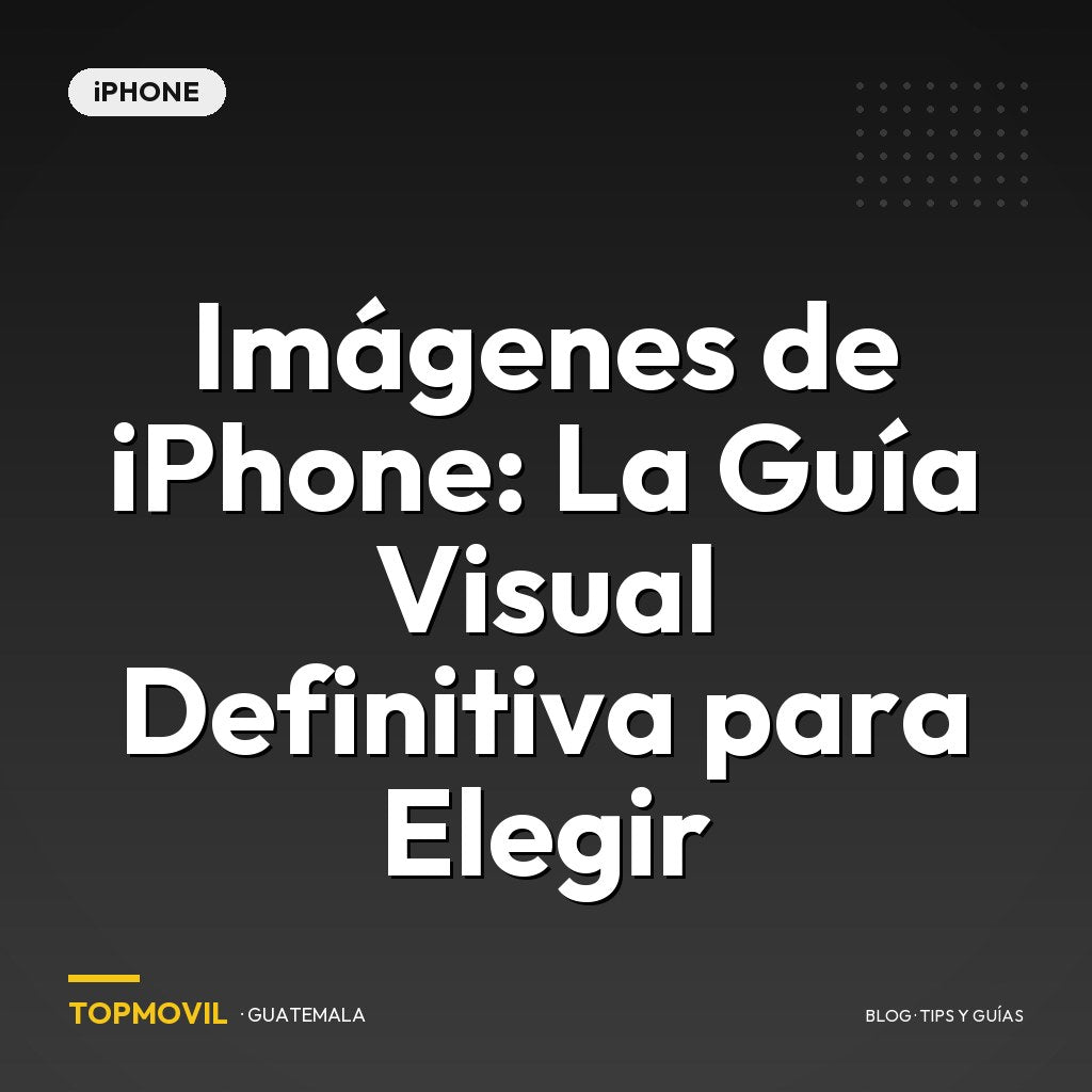 Imágenes de iPhone: La Guía Visual Definitiva para Elegir