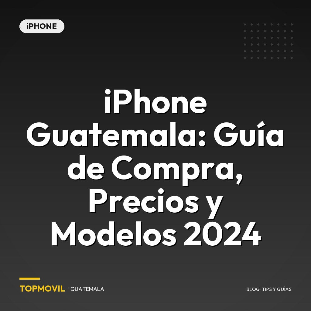 iPhone Guatemala: Guía de Compra, Precios y Modelos 2024
