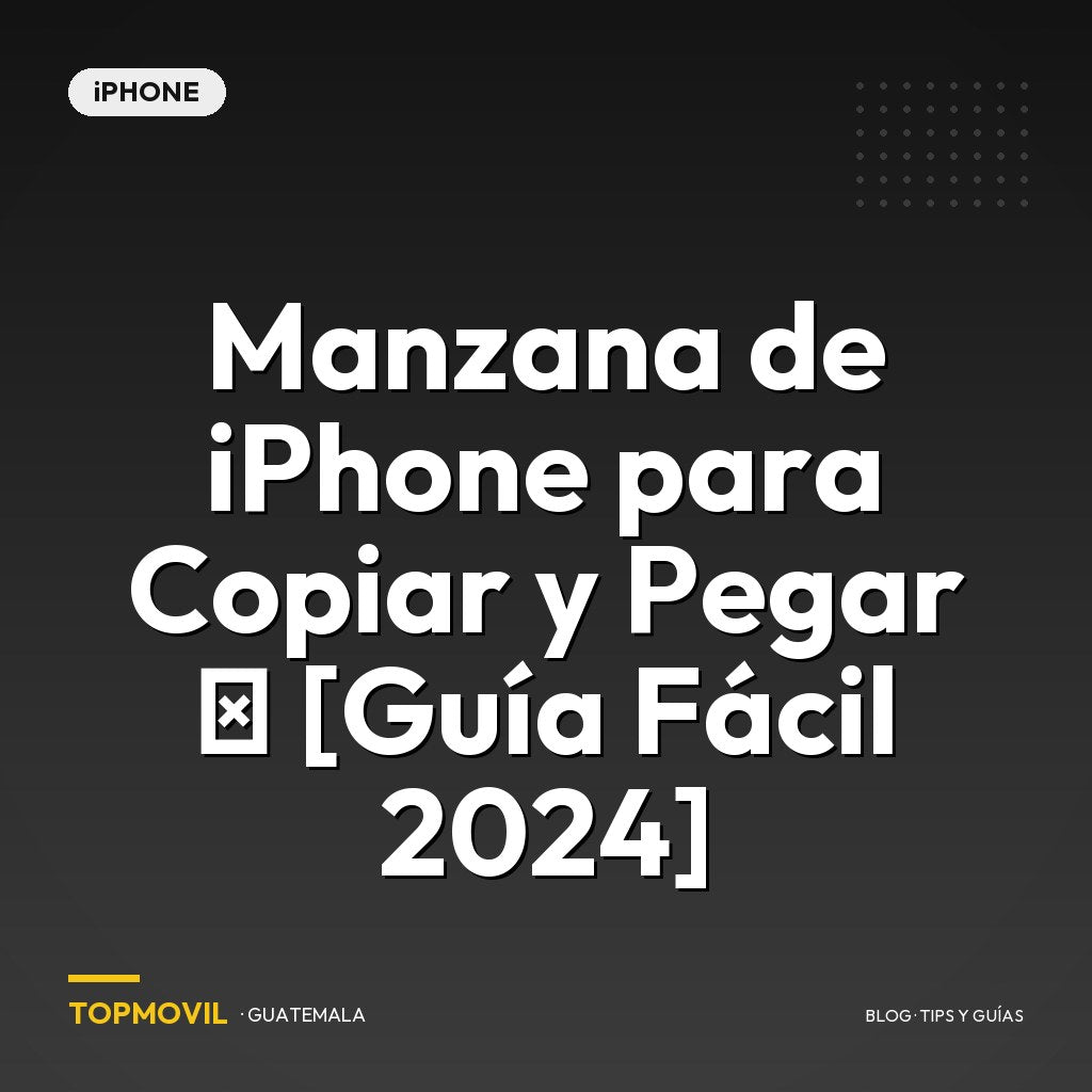 Manzana de iPhone para Copiar y Pegar  [Guía Fácil 2024]
