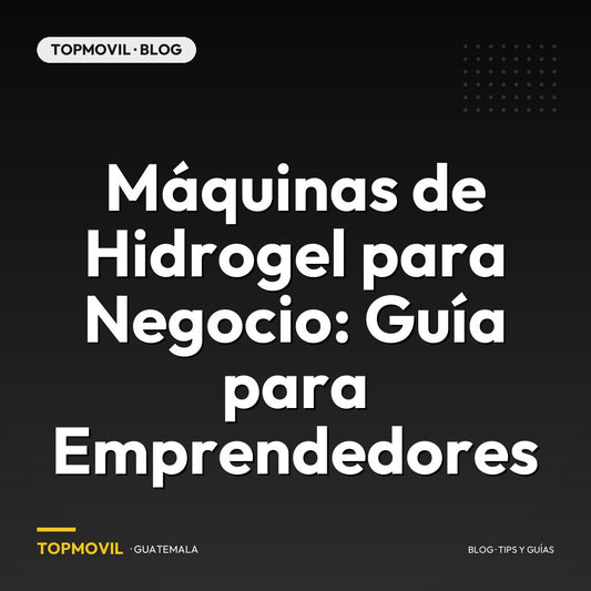 Máquinas de Hidrogel para Negocio: Guía para Emprendedores en Guatemala