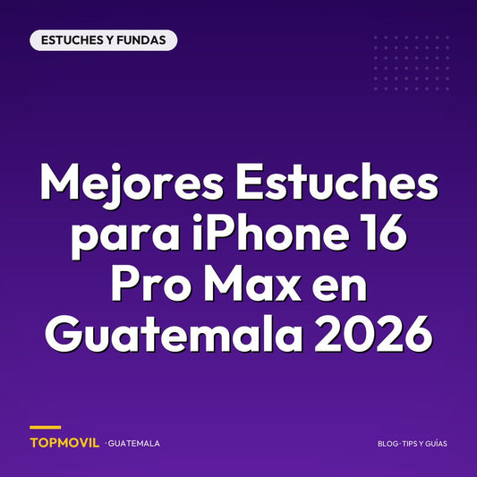 Mejores Estuches para iPhone 16 Pro Max en Guatemala 2026