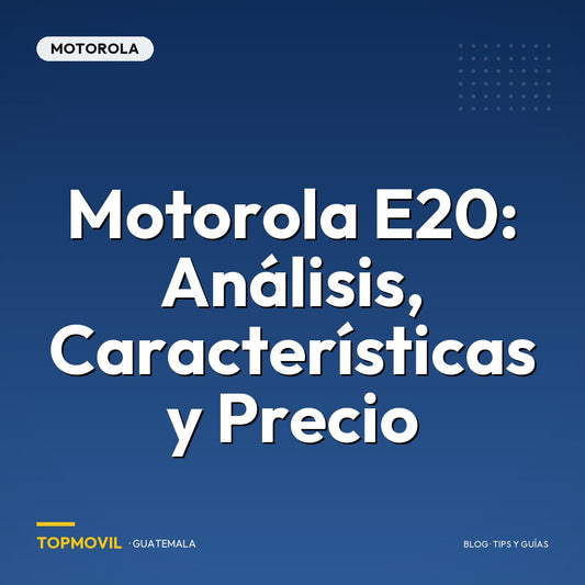 Motorola E20: Análisis, Características y Precio en Guatemala