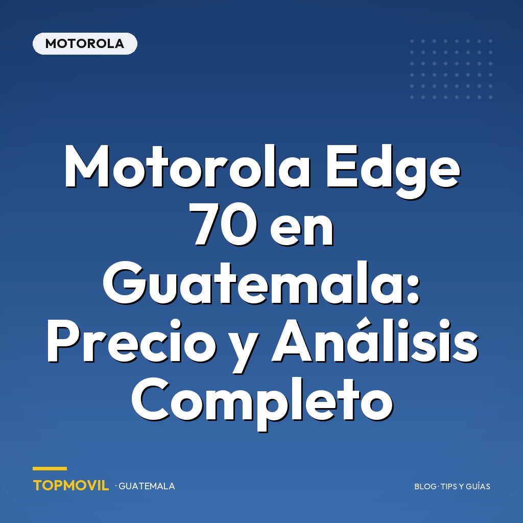 Motorola Edge 70 en Guatemala: Precio y Análisis Completo