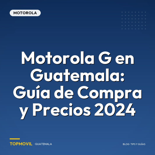 Motorola G en Guatemala: Guía de compra y precios 2024