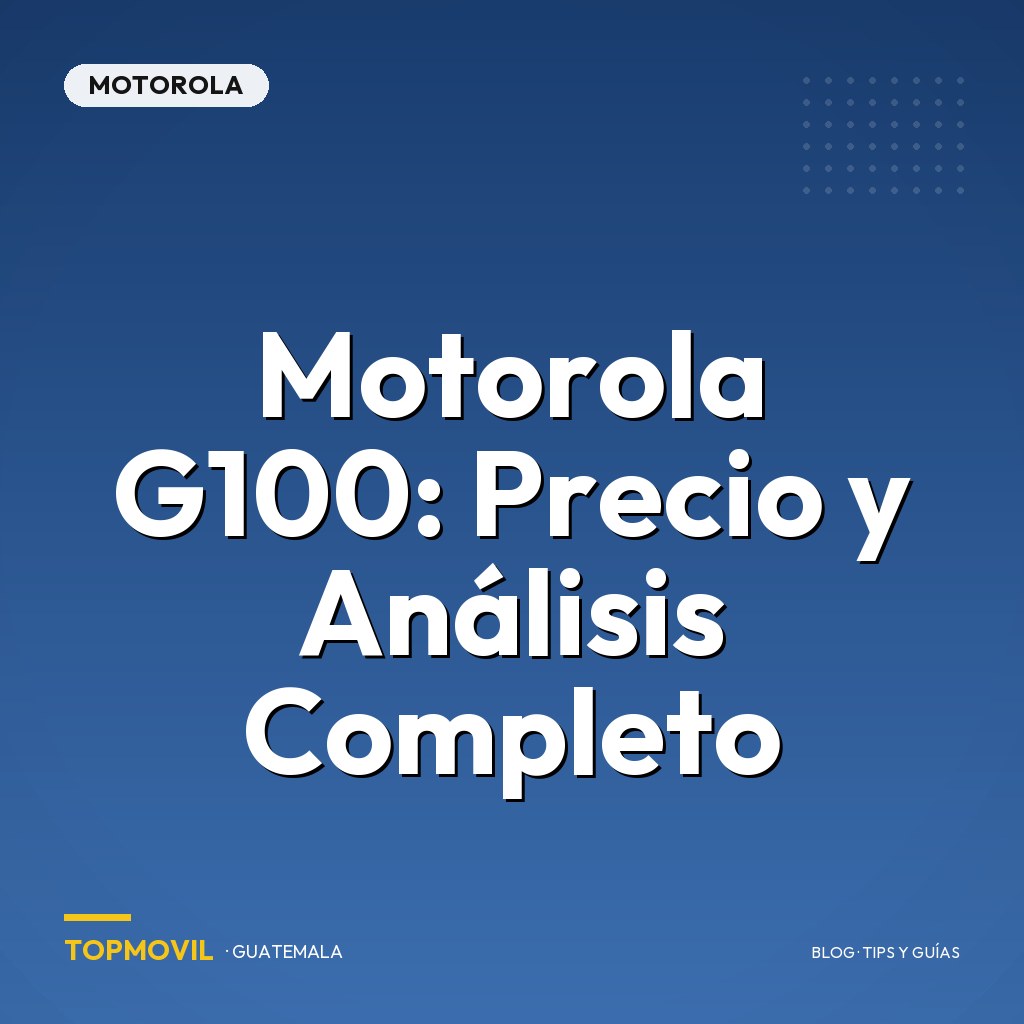 Motorola G100: Precio y Análisis Completo en Guatemala