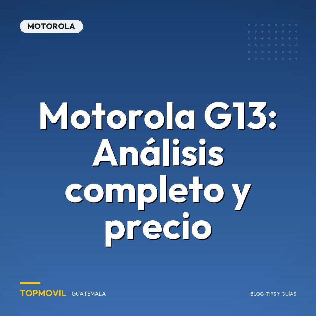 Motorola G13: Análisis completo y precio en Guatemala
