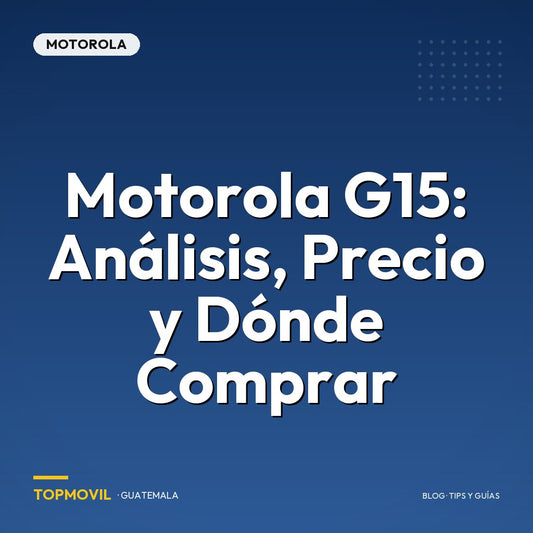 Motorola G15: Análisis, Precio y Dónde Comprar en Guatemala
