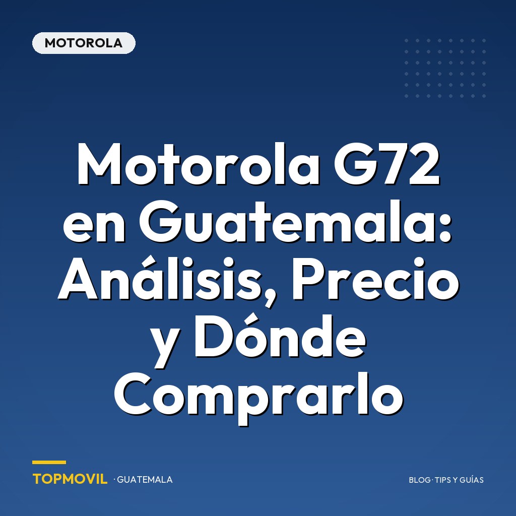 Motorola G72 en Guatemala: Análisis, Precio y Dónde Comprarlo
