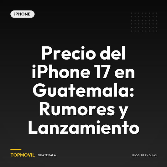 Precio del iPhone 17 en Guatemala: Rumores y Lanzamiento