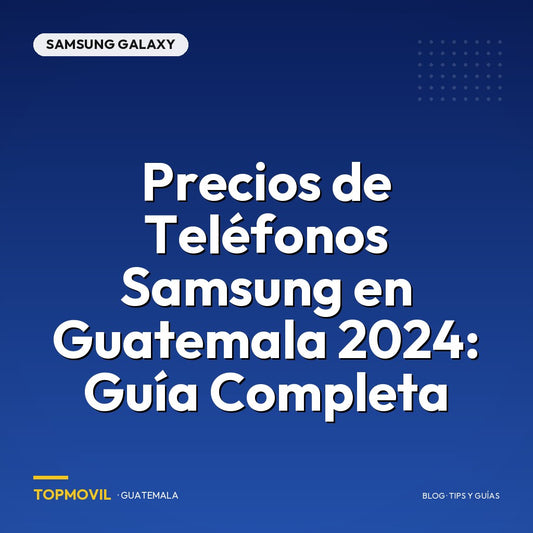 Precios de Teléfonos Samsung en Guatemala 2024: Guía Completa
