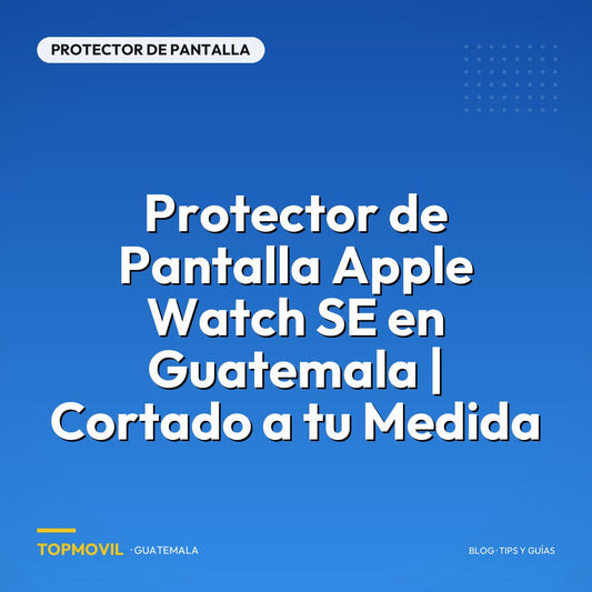 Protector de Pantalla Apple Watch SE en Guatemala | Cortado a tu Medida