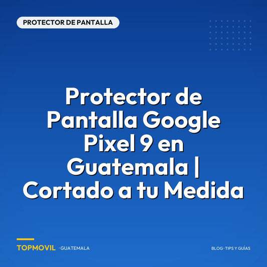 Protector de Pantalla Google Pixel 9 en Guatemala | Cortado a tu Medida