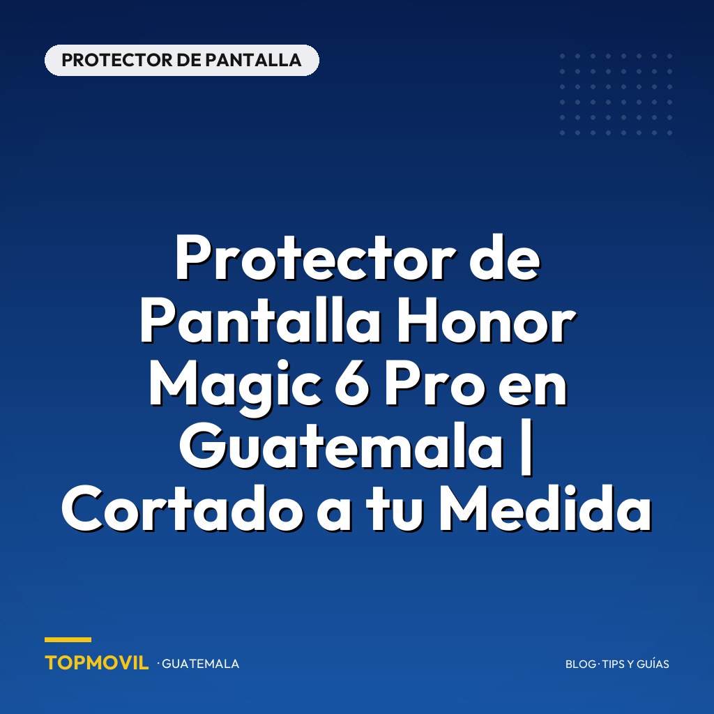 Protector de Pantalla Honor Magic 6 Pro en Guatemala | Cortado a tu Medida