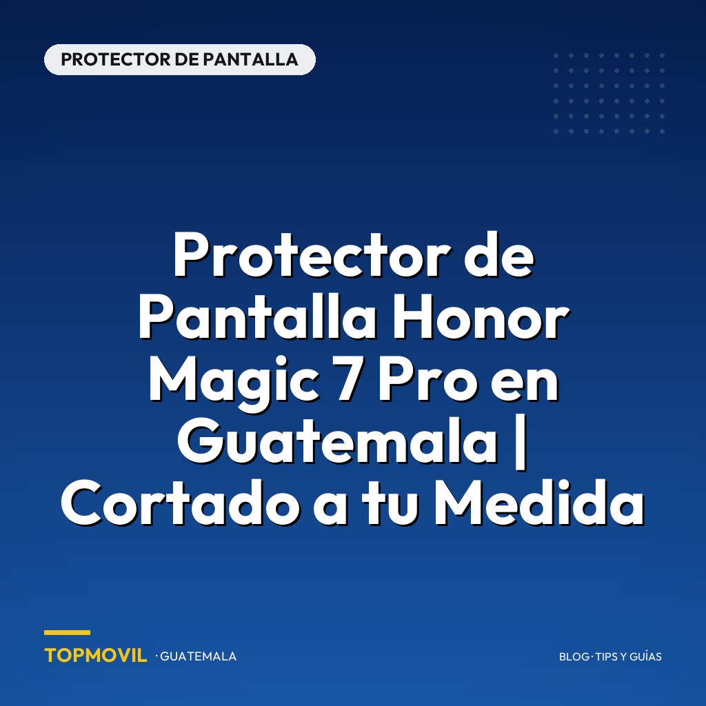 Protector de Pantalla Honor Magic 7 Pro en Guatemala | Cortado a tu Medida