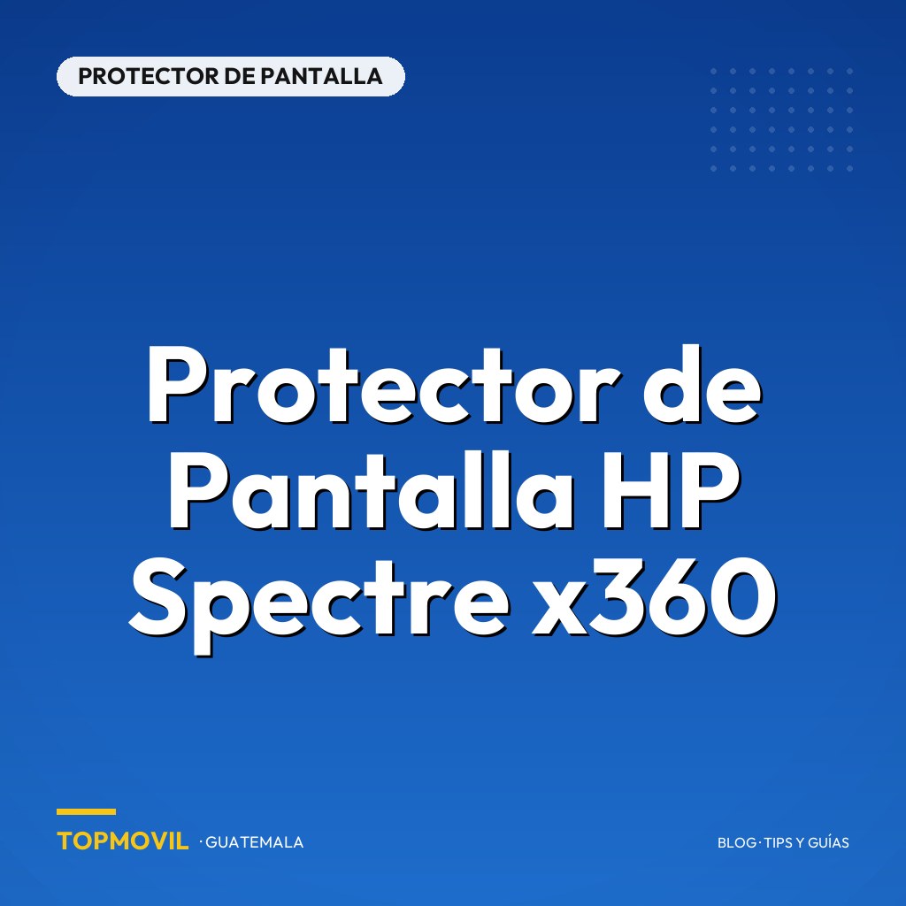 Protector de Pantalla HP Spectre x360 en Guatemala