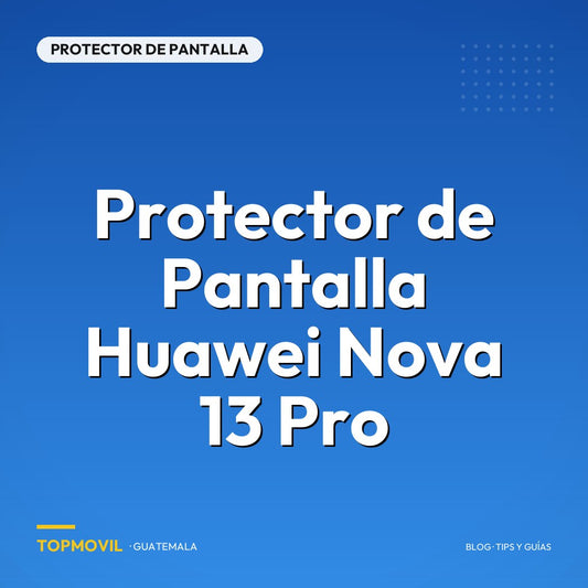 Protector de Pantalla Huawei Nova 13 Pro en Guatemala