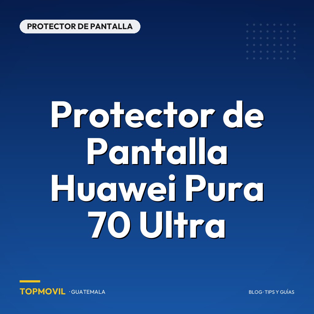 Protector de Pantalla Huawei Pura 70 Ultra en Guatemala