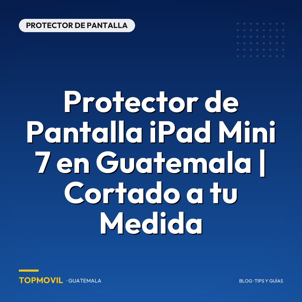 Protector de Pantalla iPad Mini 7 en Guatemala | Cortado a tu Medida
