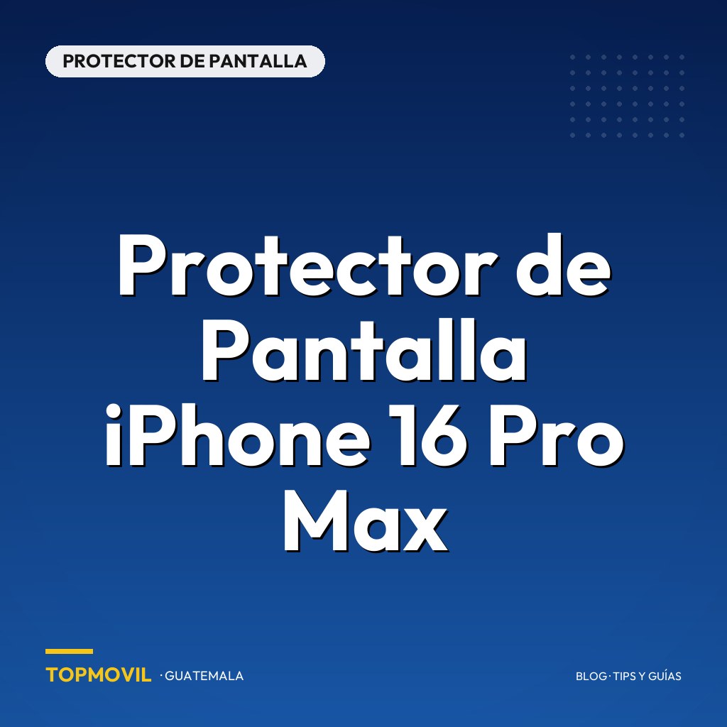 Protector de Pantalla iPhone 16 Pro Max en Guatemala
