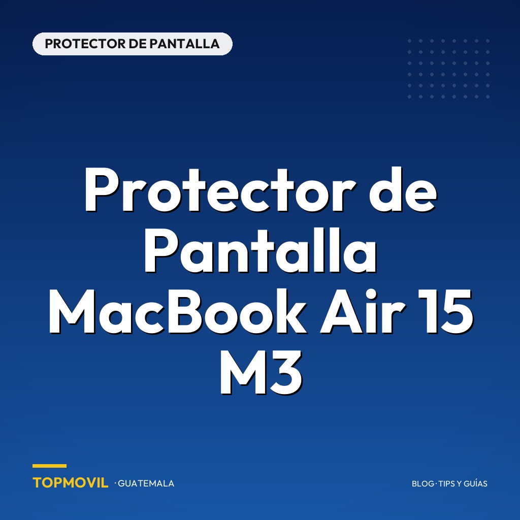 Protector de Pantalla MacBook Air 15 M3 en Guatemala