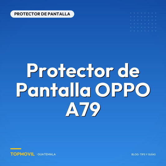 Protector de Pantalla OPPO A79 en Guatemala
