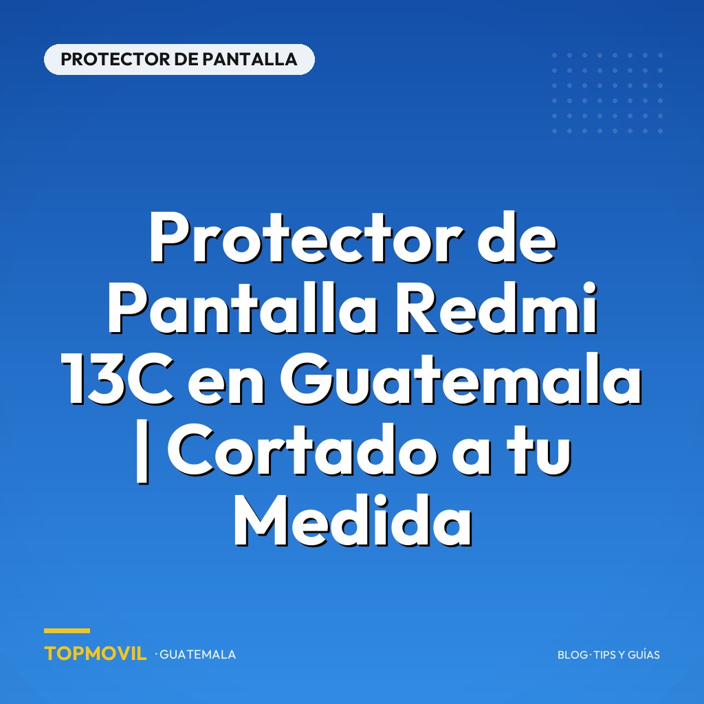 Protector de Pantalla Redmi 13C en Guatemala | Cortado a tu Medida