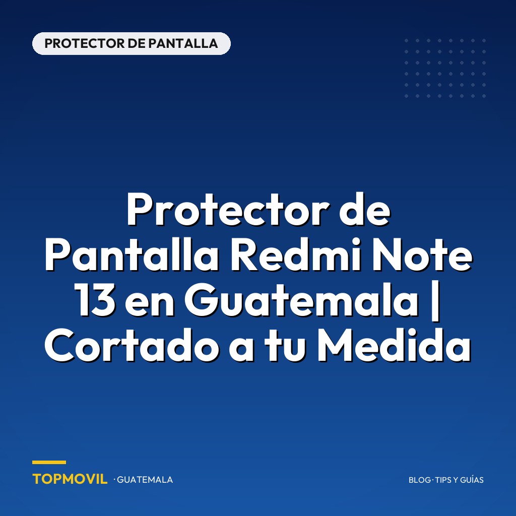 Protector de Pantalla Redmi Note 13 en Guatemala | Cortado a tu Medida