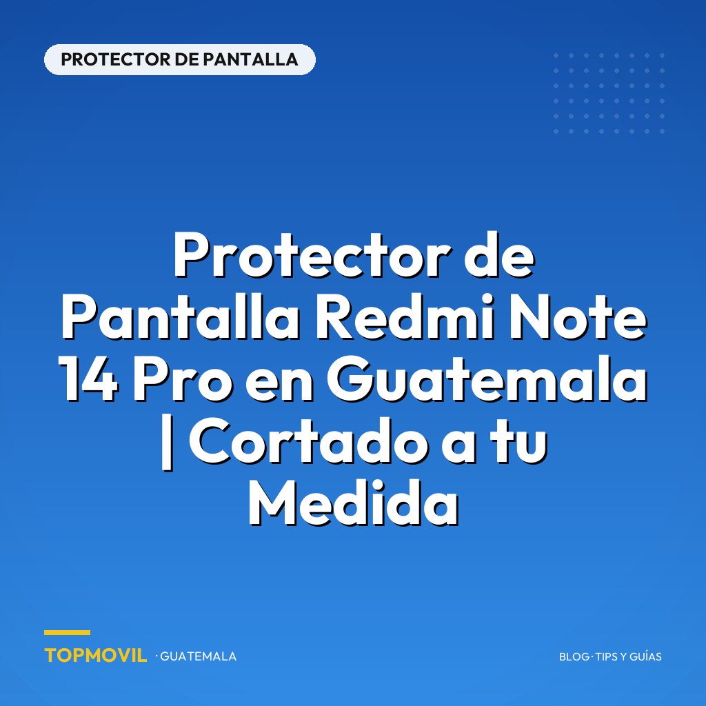 Protector de Pantalla Redmi Note 14 Pro en Guatemala | Cortado a tu Medida
