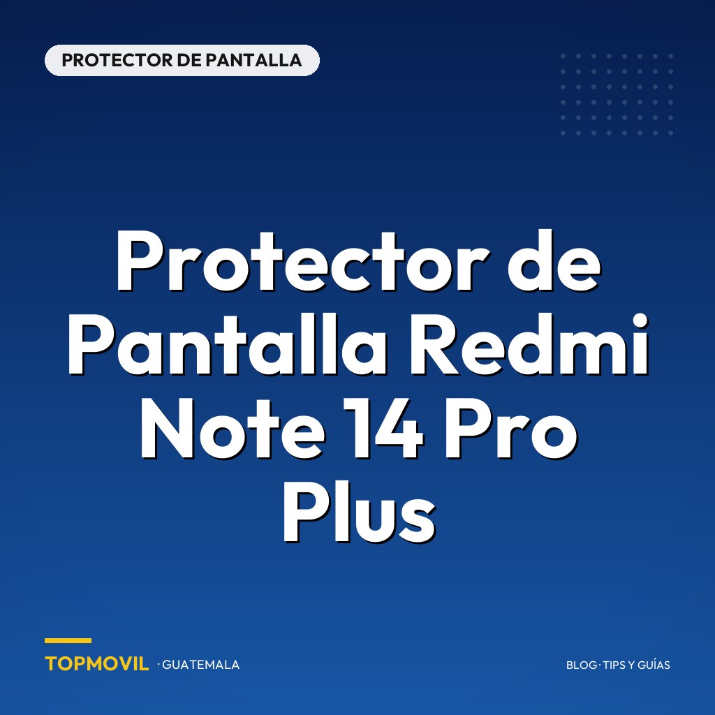 Protector de Pantalla Redmi Note 14 Pro Plus en Guatemala