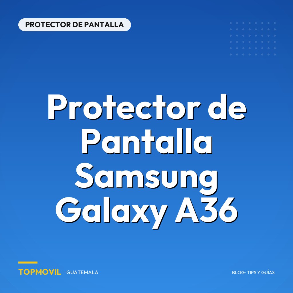 Protector de Pantalla Samsung Galaxy A36 en Guatemala
