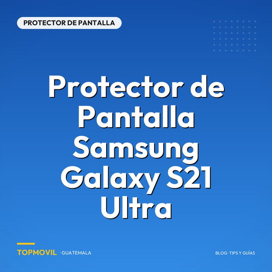Protector de Pantalla Samsung Galaxy S21 Ultra en Guatemala